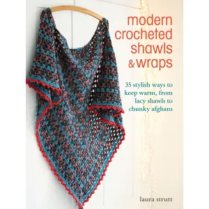 Modern Crocheted Shawls and Wraps By Laura Strutt