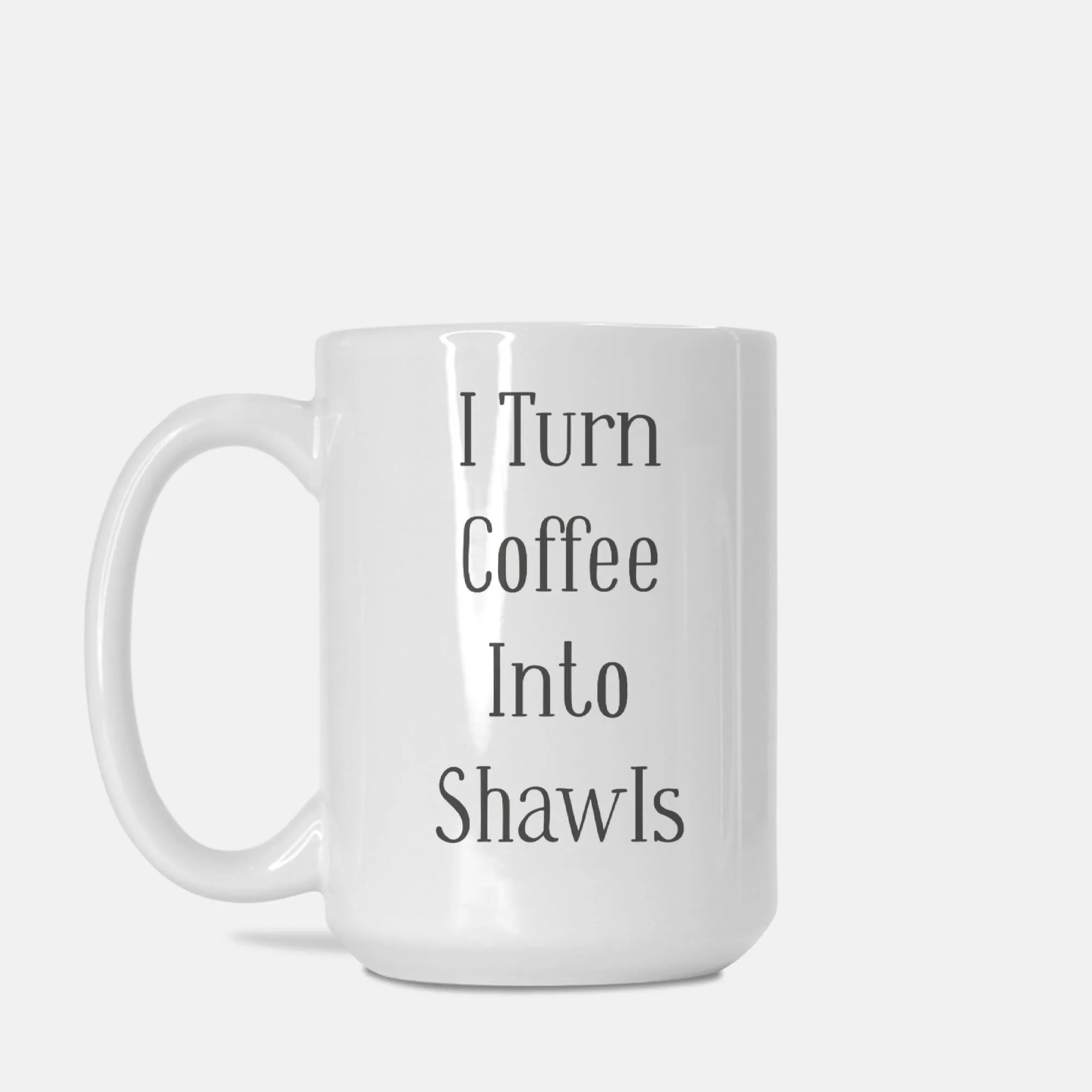 "I Turn Coffee Into Shawls" Mug
